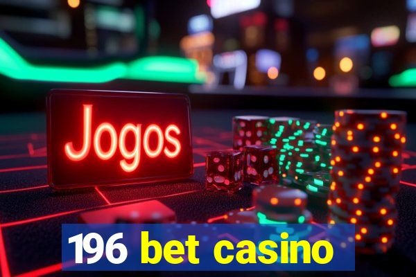 196 bet casino